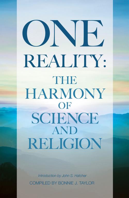 Cover of the book One Reality: The Harmony Of Science And Religion by Bonnie J. Taylor, John S. Hatcher, Bahai Publishing