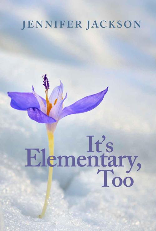 Cover of the book It's Elementary, Too by Jennifer Jackson, Regal Crest Enterprises
