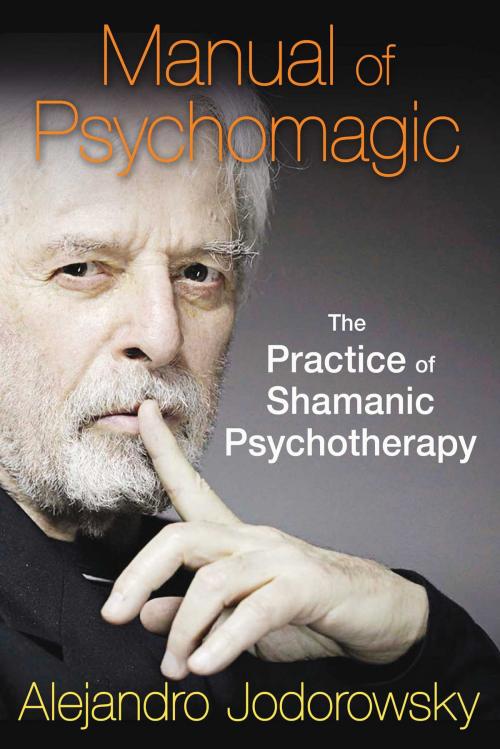 Cover of the book Manual of Psychomagic by Alejandro Jodorowsky, Inner Traditions/Bear & Company