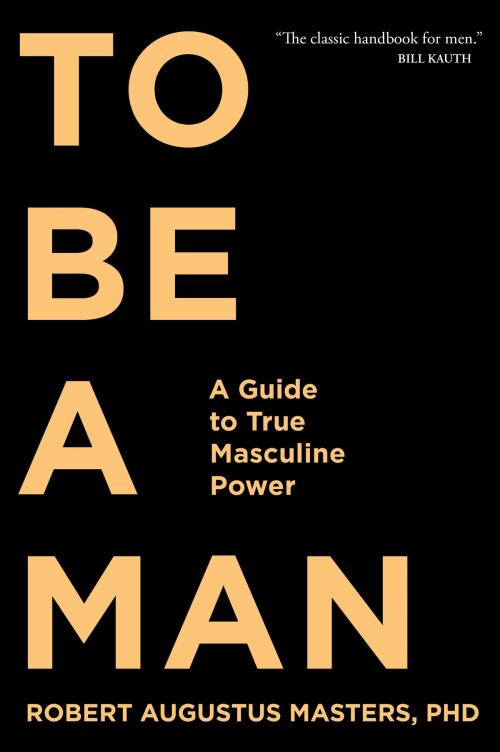 Cover of the book To Be a Man by Robert Augustus Masters, PhD, Sounds True
