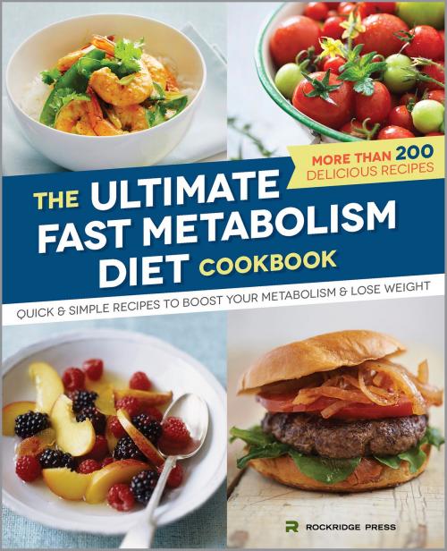 Cover of the book The Ultimate Fast Metabolism Diet Cookbook: Quick and Simple Recipes to Boost Your Metabolism and Lose Weight by Rockridge Press, Callisto Media Inc.