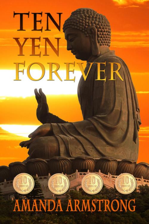 Cover of the book Ten Yen Forever by Amanda Armstrong, Rogue Phoenix Press