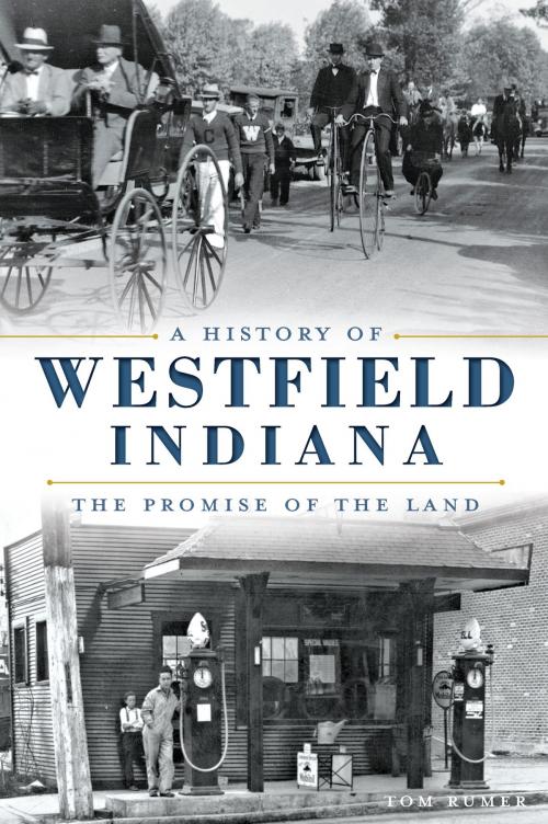 Cover of the book A History of Westfield, Indiana: The Promise of the Land by Tom Rumer, Arcadia Publishing Inc.