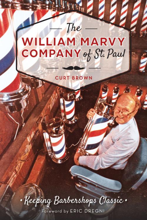 Cover of the book The William Marvy Company of St. Paul: Keeping Barbershops Classic by Curt Brown, Arcadia Publishing Inc.