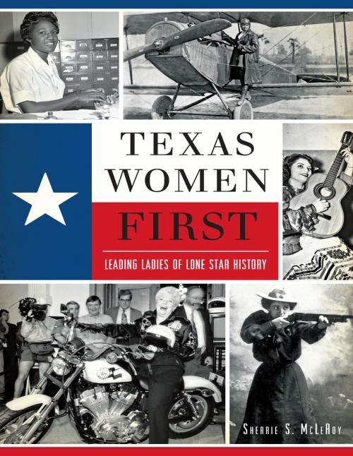 Cover of the book Texas Women First by Sherrie S. McLeRoy, Arcadia Publishing Inc.