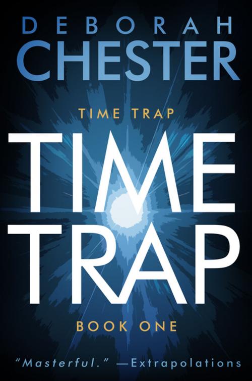 Cover of the book Time Trap by Deborah Chester, Sean Dalton, Diversion Books