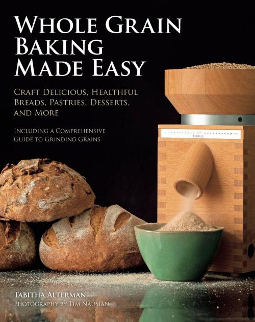 Cover of the book Whole Grain Baking Made Easy by Tabitha Alterman, Voyageur Press