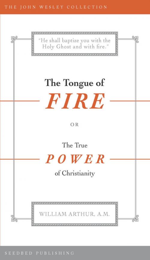 Cover of the book The Tongue of Fire: The True Power of Christianity by William Arthur, Asbury Seedbed Publishing