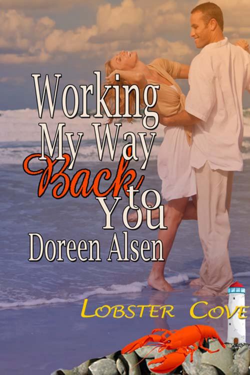 Cover of the book Working My Way Back to You by Doreen  Alsen, The Wild Rose Press, Inc.