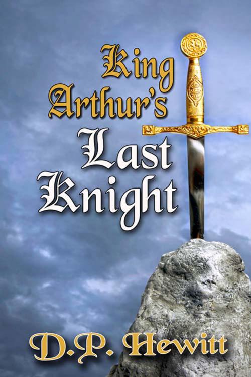 Cover of the book King Arthur's Last Knight by D.P.  Hewitt, The Wild Rose Press, Inc.