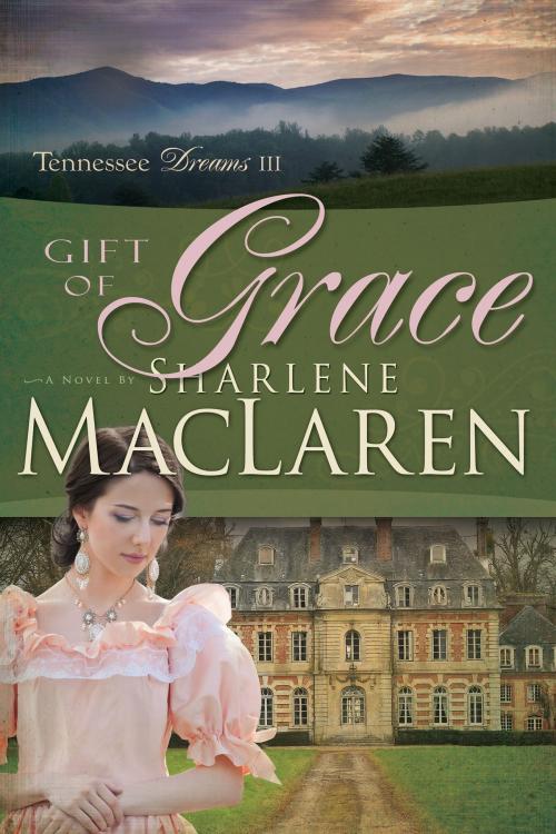 Cover of the book Gift of Grace by Sharlene MacLaren, Whitaker House