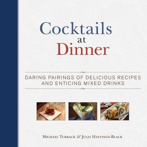 Cover of the book Cocktails at Dinner by Michael Turback, Julia Hastings-Black, Skyhorse