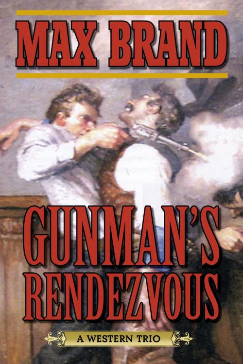 Cover of the book Gunman's Rendezvous by Max Brand, Skyhorse