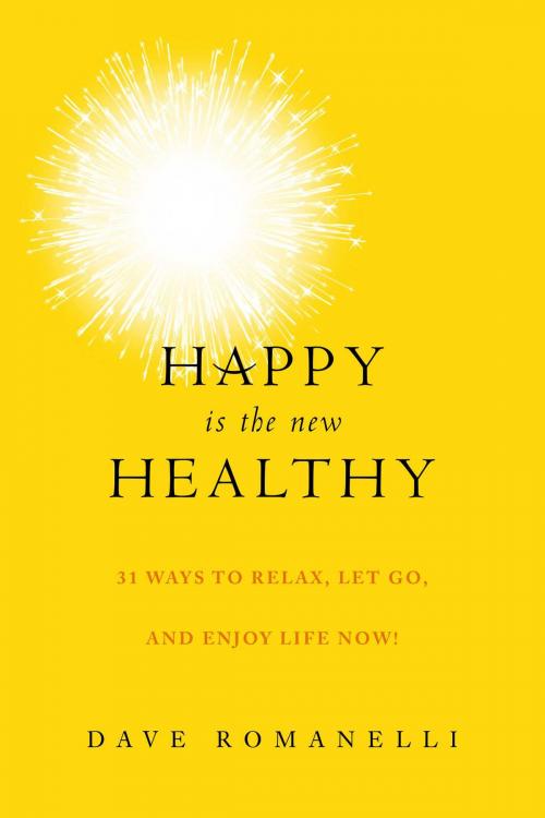 Cover of the book Happy Is the New Healthy by Dave Romanelli, Skyhorse