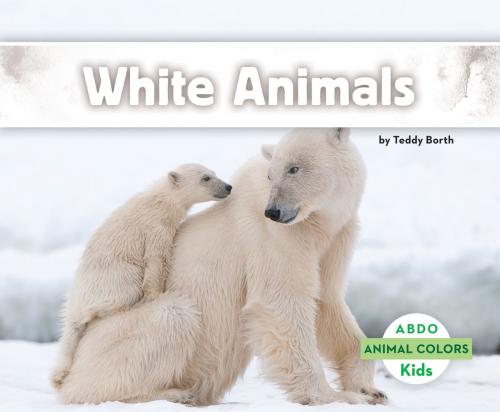 Cover of the book White Animals by Teddy Borth, ABDO