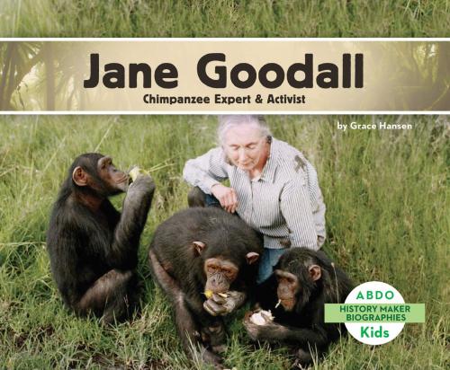 Cover of the book Jane Goodall: Chimpanzee Expert & Activist by Grace Hansen, ABDO