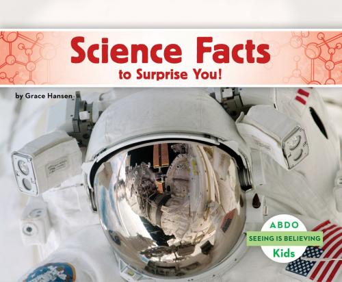 Cover of the book Science Facts to Surprise You! by Grace Hansen, ABDO