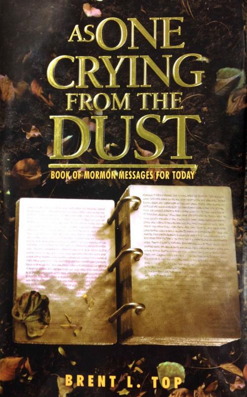 Cover of the book As One Crying From the Dust by Brent L. Top, Deseret Book Company