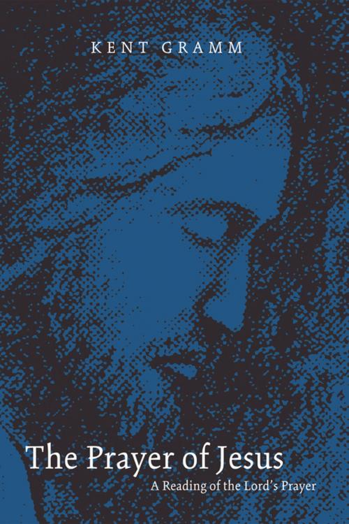 Cover of the book The Prayer of Jesus by Kent Gramm, Wipf and Stock Publishers