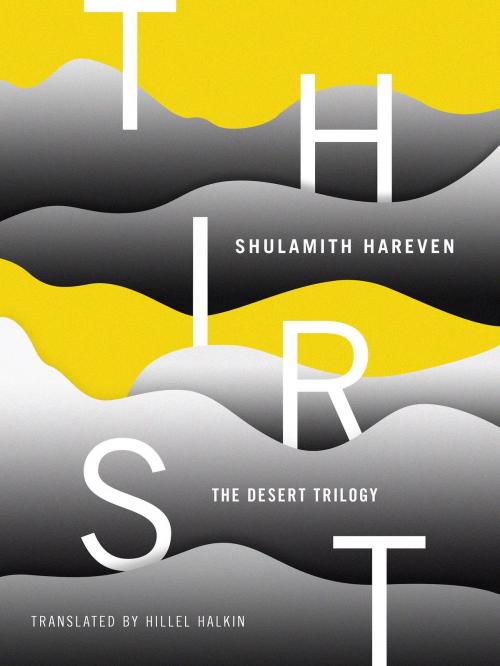 Cover of the book Thirst by Shulamith Hareven, Hillel Halkin, Restless Books