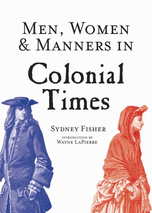 Cover of the book Men, Women & Manners in Colonial Times by Sydney George Fisher, Skyhorse