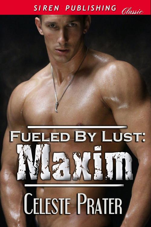 Cover of the book Fueled by Lust: Maxim by Celeste Prater, Siren-BookStrand