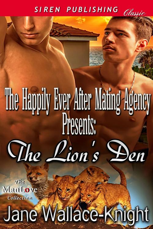 Cover of the book The Happily Ever After Mating Agency Presents: The Lion's Den by Jane Wallace-Knight, Siren-BookStrand