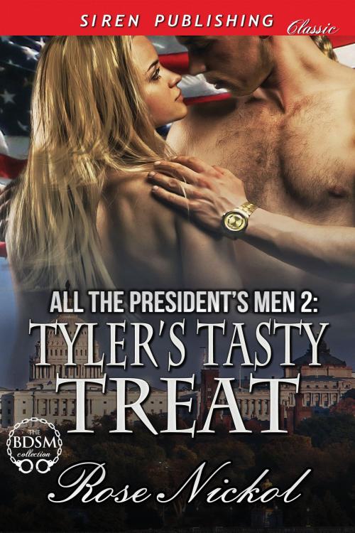 Cover of the book All the President's Men 2: Tyler's Tasty Treat by Rose Nickol, Siren-BookStrand