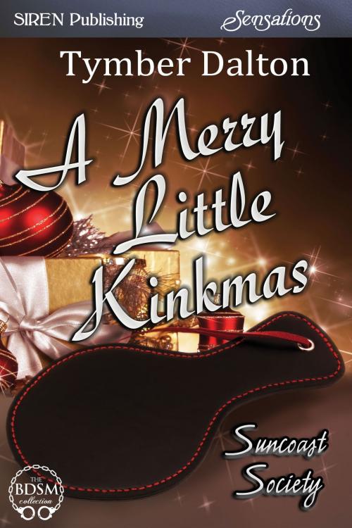 Cover of the book A Merry Little Kinkmas by Tymber Dalton, Siren-BookStrand