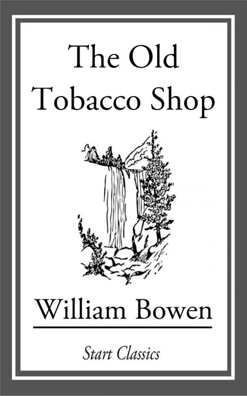 Cover of the book The Old Tobacco Shop by William Bowen, Start Classics