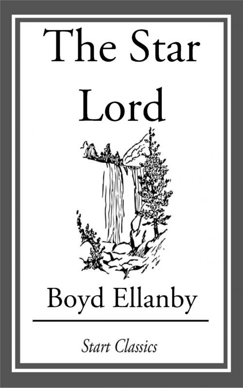Cover of the book The Star Lord by Boyd Ellanby, Start Classics