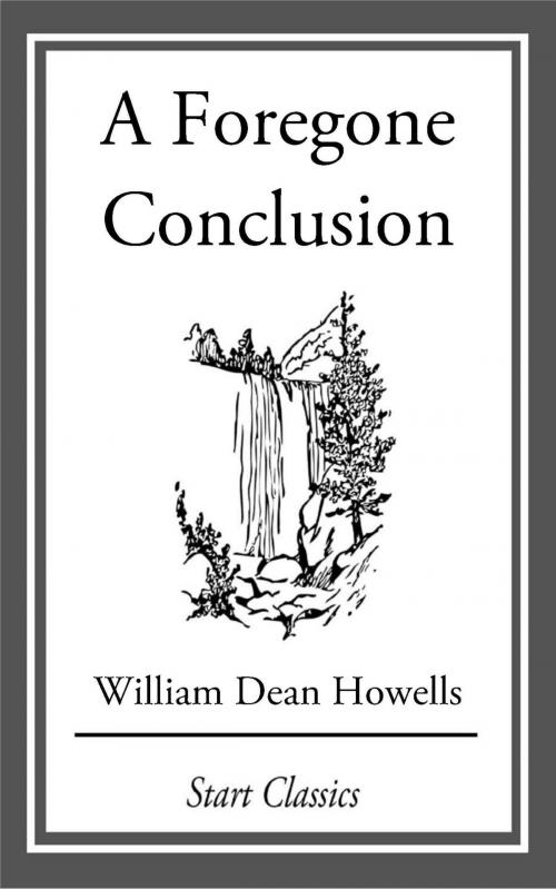 Cover of the book A Foregone Conclusion by William Dean Howells, Start Classics