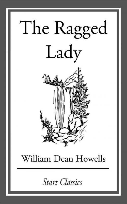 Cover of the book The Ragged Lady by William Dean Howells, Start Classics