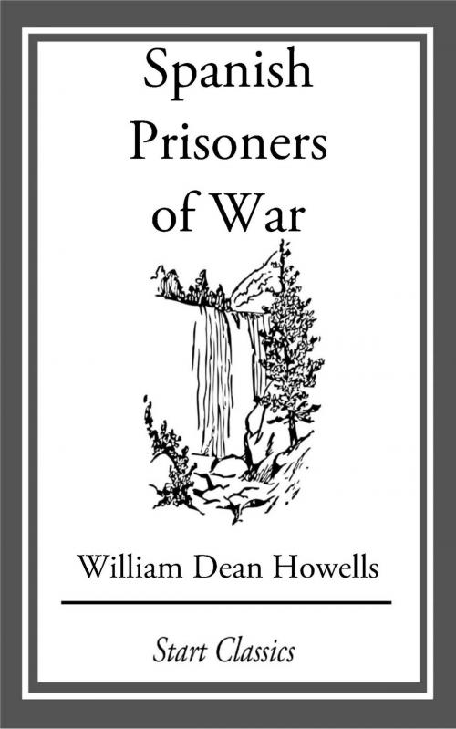 Cover of the book Spanish Prisoners of War by William Dean Howells, Start Classics