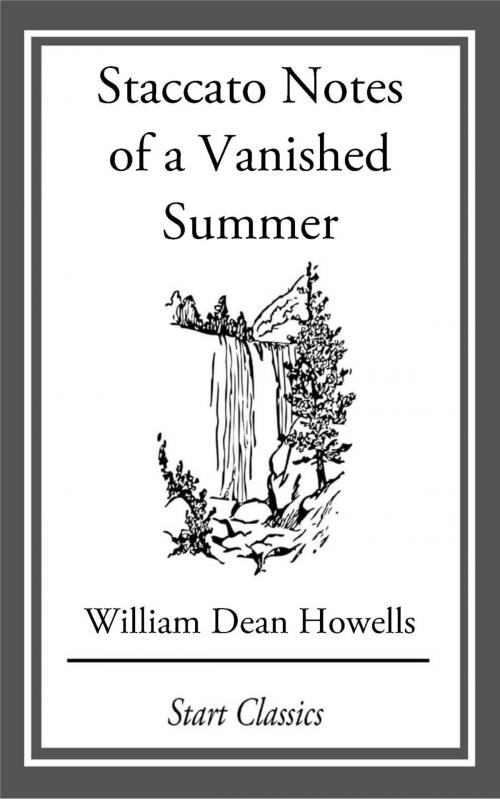Cover of the book Staccato Notes of a Vanished Summer by William Dean Howells, Start Classics