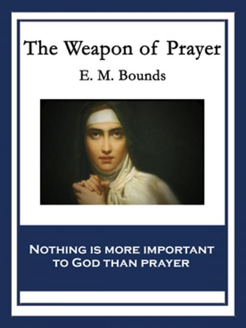 Cover of the book The Weapon of Prayer by E. M. Bounds, Wilder Publications, Inc.