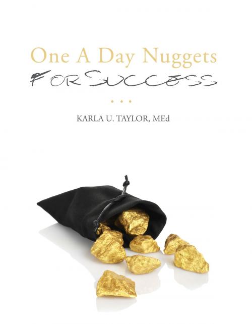 Cover of the book One A Day Nuggets For Success by Karla U. Taylor, MEd, Publish Green