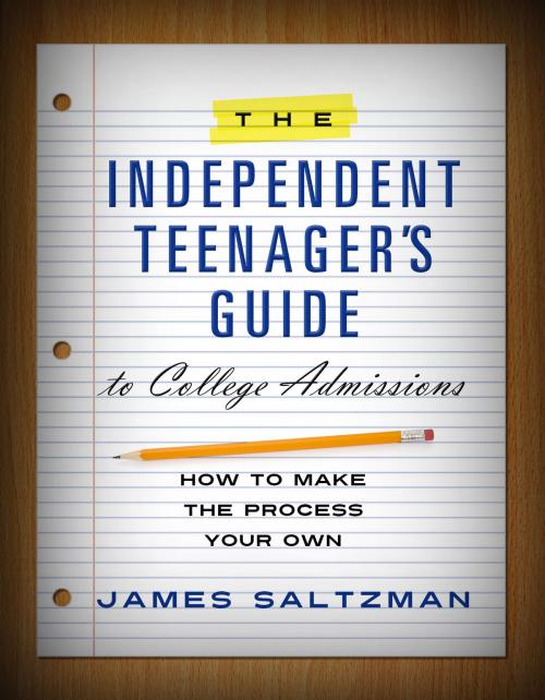 Cover of the book The Independent Teenager's Guide to College Admissions by James Saltzman, Publish Green