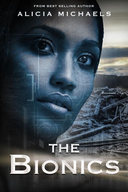 Cover of the book The Bionics by Alicia Michaels, Clean Teen Publishing, Inc.