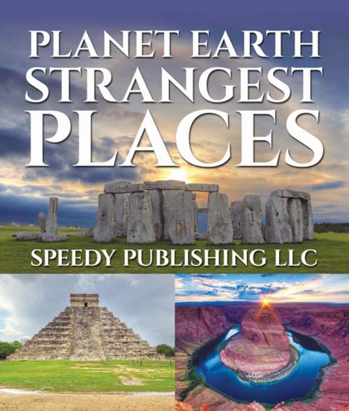 Cover of the book Planet Earth Strangest Places by Speedy Publishing, Speedy Publishing LLC