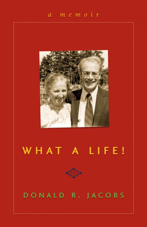Cover of the book What a Life! by Donald R. Jacobs, Skyhorse Publishing