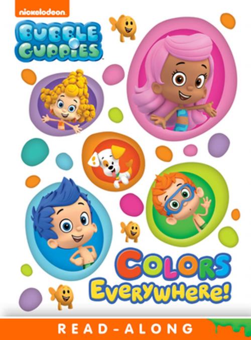 Cover of the book Colors Everywhere (Bubble Guppies) by Nickelodeon Publishing, Nickelodeon Publishing