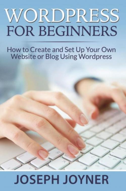 Cover of the book Wordpress For Beginners by Joseph Joyner, Mihails Konoplovs
