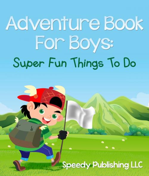 Cover of the book Adventure Book For Boys by Speedy Publishing, Speedy Publishing LLC