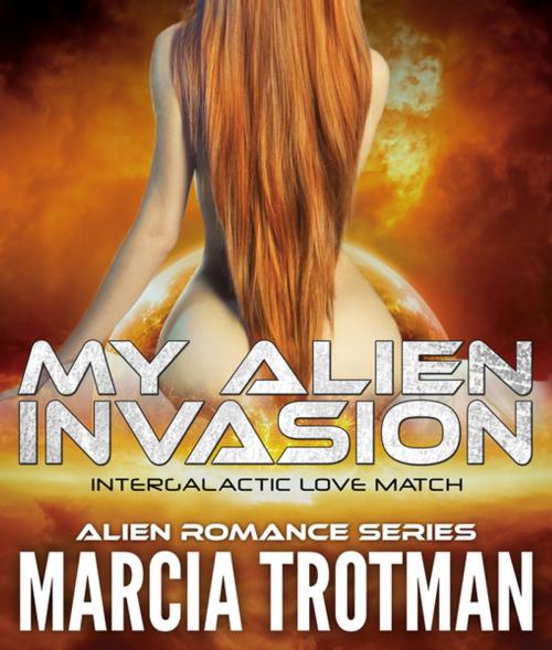 Cover of the book My Alien Invasion by Marcia Trotman, Speedy Publishing LLC
