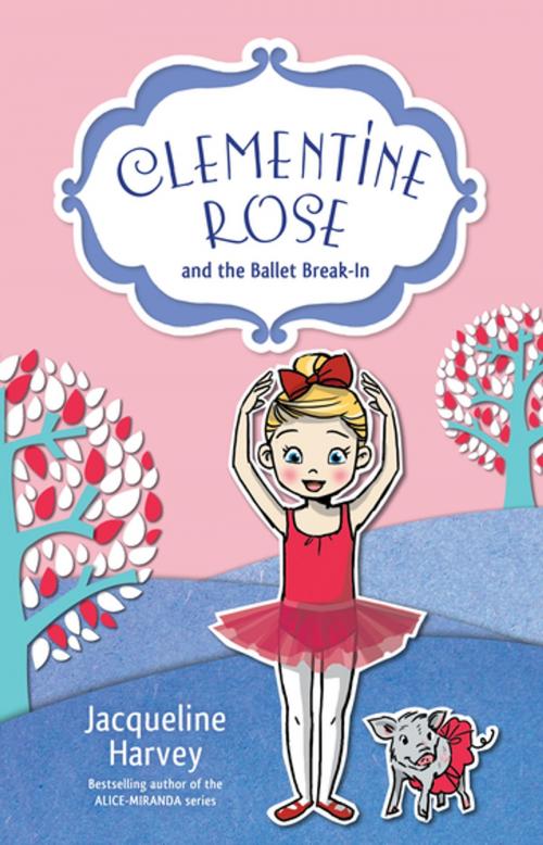 Cover of the book Clementine Rose and the Ballet Break-In 8 by Mrs Jacqueline Harvey, Penguin Random House Australia