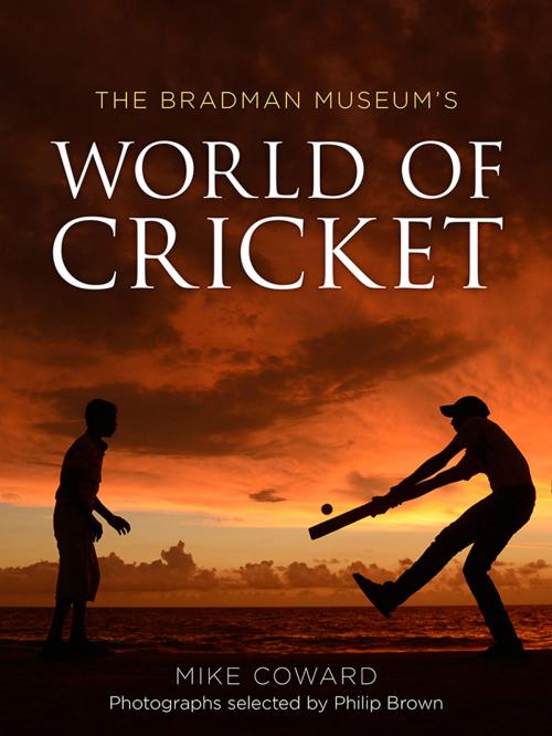 Cover of the book The Bradman Museum's World of Cricket by Mike Coward, Allen & Unwin