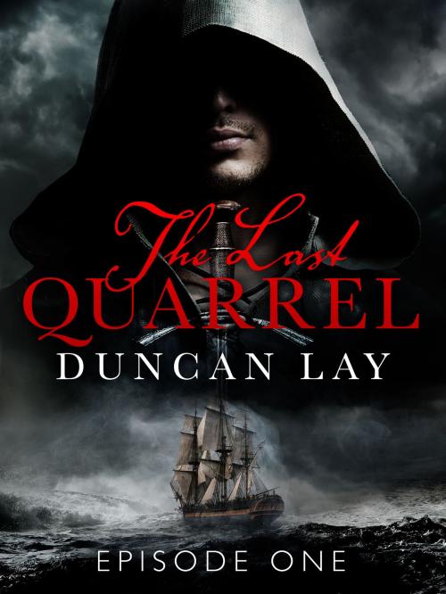 Cover of the book The Last Quarrel: Episode 1 by Duncan Lay, Pan Macmillan Australia
