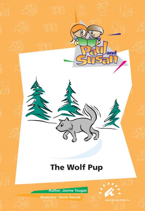 Cover of the book The Wolf Pup by Janine Tougas, Apprentissage Illimité inc.