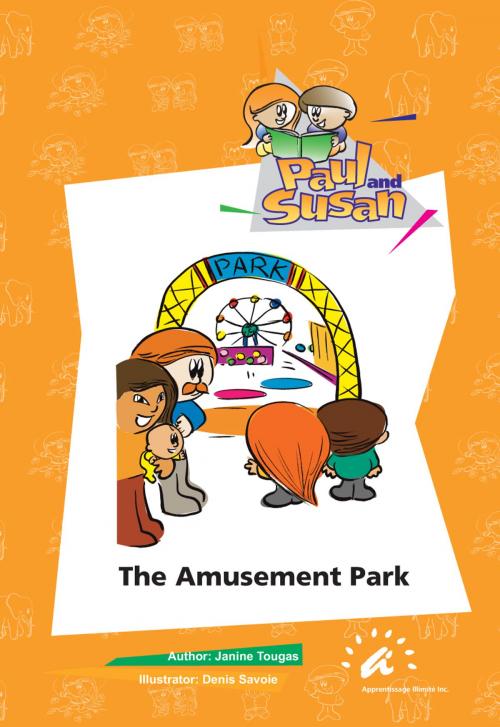 Cover of the book The Amusement Park by Janine Tougas, Apprentissage Illimité inc.